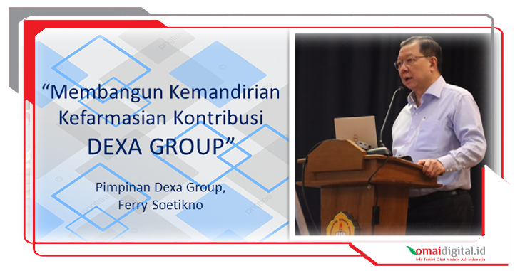 Membangun Kemandirian Kefarmasian, Kontribusi Dexa Group Membangun Kemandirian Kefarmasian, Kontribusi Dexa Group